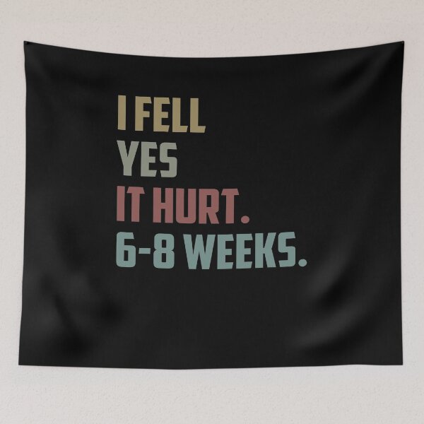 Item preview, Funny I fell yes it hurt. 6-8 weeks Broken Saying Colored Sarcastic Gift Idea designed and sold by Chamssou.