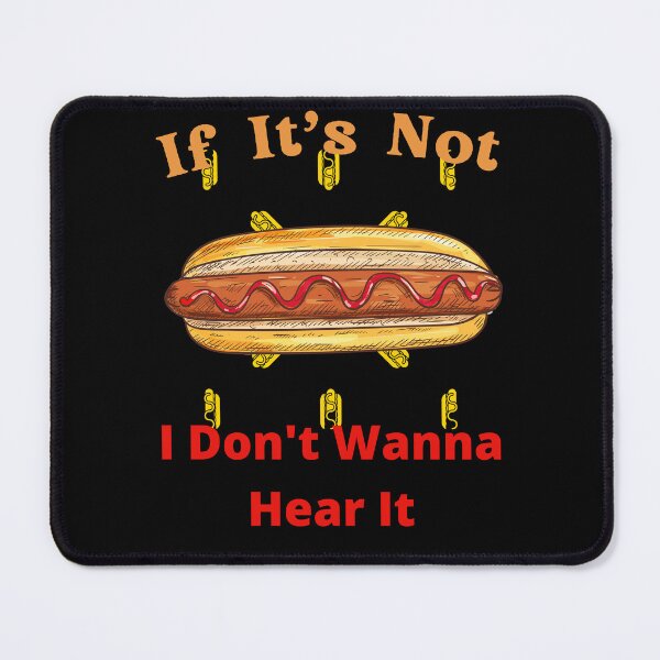 Item preview, If It's Not Hotdogs I Don't Wanna Hear It designed and sold by SolSel ⭐⭐⭐⭐⭐.