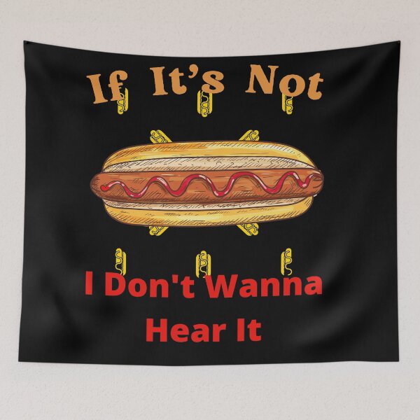 Item preview, If It's Not Hotdogs I Don't Wanna Hear It designed and sold by SolSel ⭐⭐⭐⭐⭐.