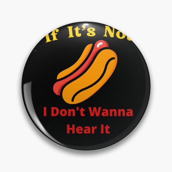 Item preview, If It's Not Hotdogs I Don't Wanna Hear It designed and sold by SolSel ⭐⭐⭐⭐⭐.