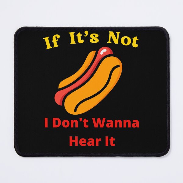 Item preview, If It's Not Hotdogs I Don't Wanna Hear It designed and sold by SolSel ⭐⭐⭐⭐⭐.