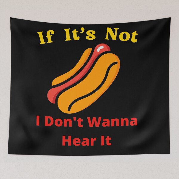 Item preview, If It's Not Hotdogs I Don't Wanna Hear It designed and sold by SolSel ⭐⭐⭐⭐⭐.