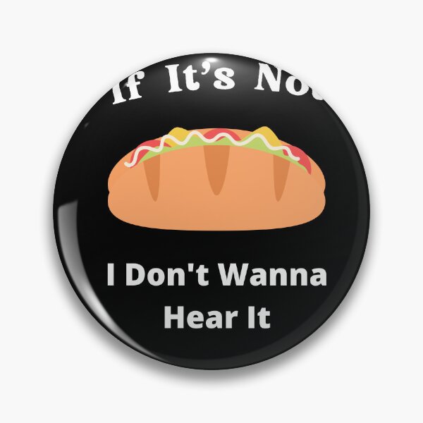 Item preview, If It's Not Hotdogs I Don't Wanna Hear It designed and sold by SolSel ⭐⭐⭐⭐⭐.