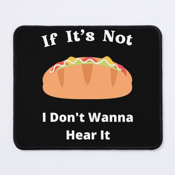 Item preview, If It's Not Hotdogs I Don't Wanna Hear It designed and sold by SolSel ⭐⭐⭐⭐⭐.