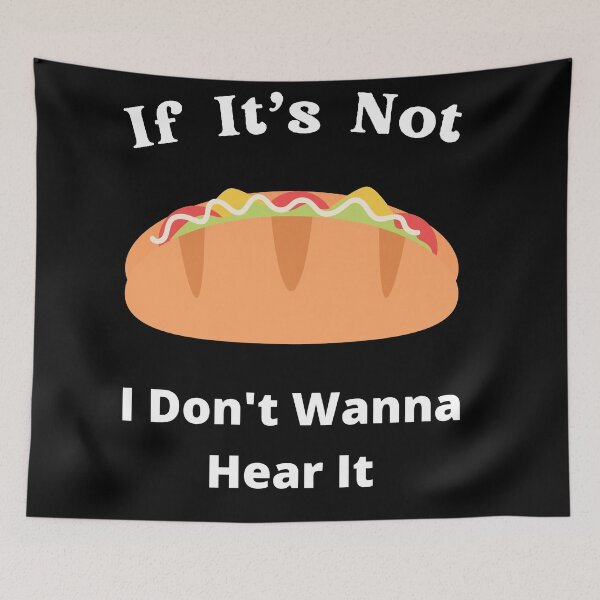 Item preview, If It's Not Hotdogs I Don't Wanna Hear It designed and sold by SolSel ⭐⭐⭐⭐⭐.