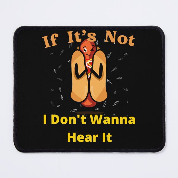 Item preview, If It's Not Hotdogs I Don't Wanna Hear It designed and sold by SolSel ⭐⭐⭐⭐⭐.