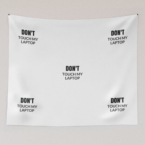 Item preview, DONT TOUCH MY LAPTOP designed and sold by Inspirationmotivation.