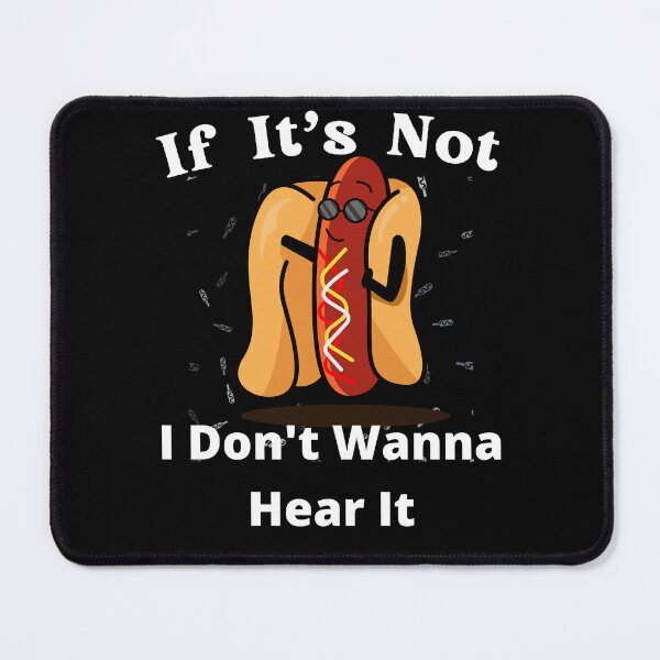 Item preview, If It's Not Hotdogs I Don't Wanna Hear It designed and sold by SolSel ⭐⭐⭐⭐⭐.
