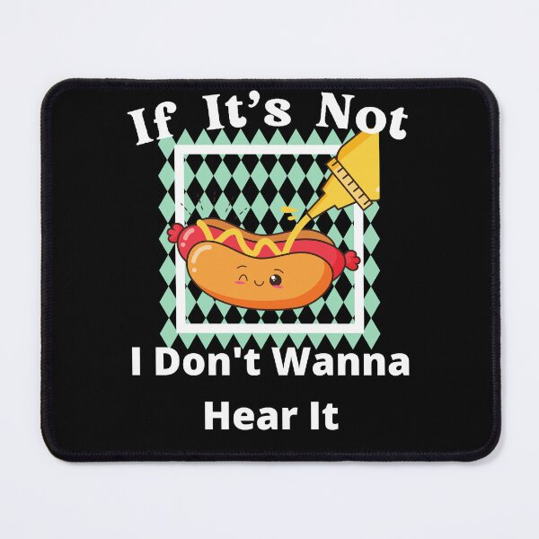 Item preview, If It's Not Hotdogs I Don't Wanna Hear It designed and sold by SolSel ⭐⭐⭐⭐⭐.