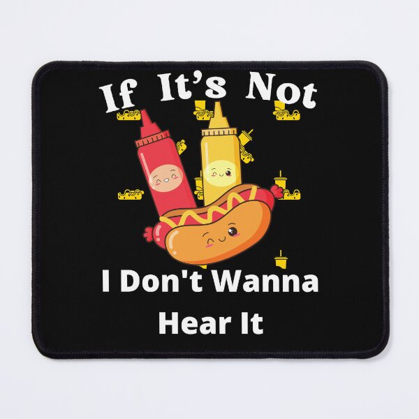 Item preview, If It's Not Hotdogs I Don't Wanna Hear It designed and sold by SolSel ⭐⭐⭐⭐⭐.