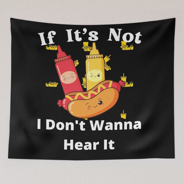 Item preview, If It's Not Hotdogs I Don't Wanna Hear It designed and sold by SolSel ⭐⭐⭐⭐⭐.