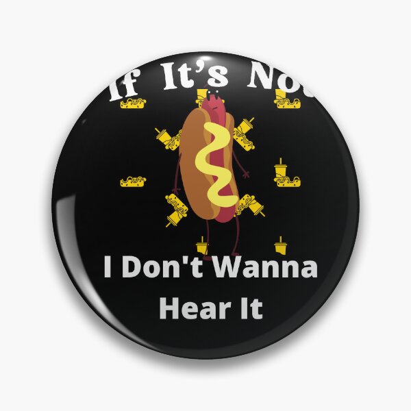 Item preview, If It's Not Hotdogs I Don't Wanna Hear It designed and sold by SolSel ⭐⭐⭐⭐⭐.
