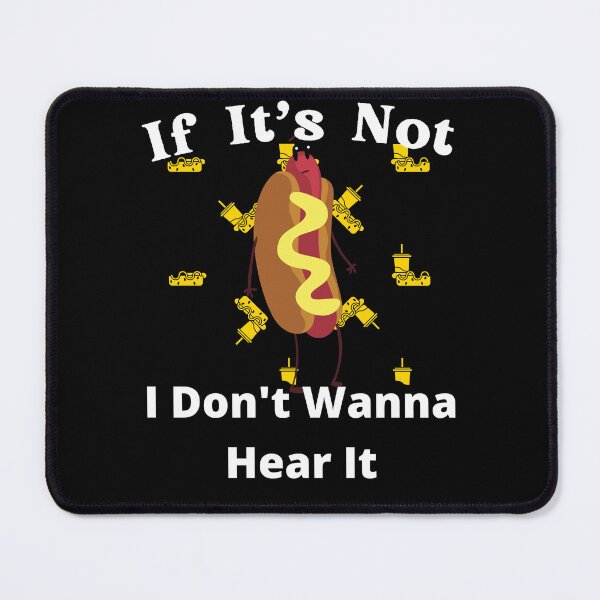 Item preview, If It's Not Hotdogs I Don't Wanna Hear It designed and sold by SolSel ⭐⭐⭐⭐⭐.