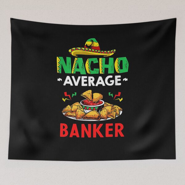 Item preview, Nacho Average banker Shirt, Funny banker Shirt, Gift For banker, Cinco De Mayo Shirt, banker Gift designed and sold by xlnv.