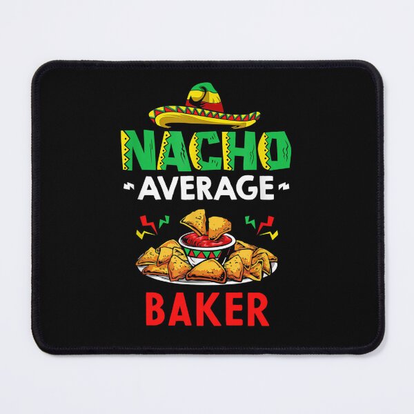 Item preview, Nacho Average baker Shirt, Funny baker Shirt, Gift For baker, Cinco De Mayo Shirt, baker Gift designed and sold by xlnv.