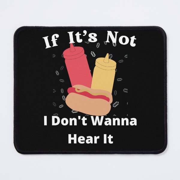 Item preview, If It's Not Hotdogs I Don't Wanna Hear It designed and sold by SolSel ⭐⭐⭐⭐⭐.