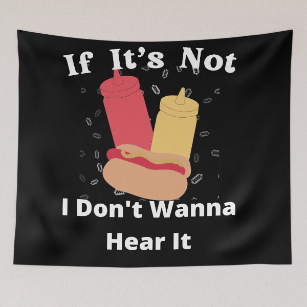 Item preview, If It's Not Hotdogs I Don't Wanna Hear It designed and sold by SolSel ⭐⭐⭐⭐⭐.