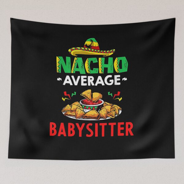 Item preview, Nacho Average babysitter Shirt, Funny babysitter Shirt, Gift For babysitter, Cinco De Mayo Shirt, babysitter Gift designed and sold by xlnv.