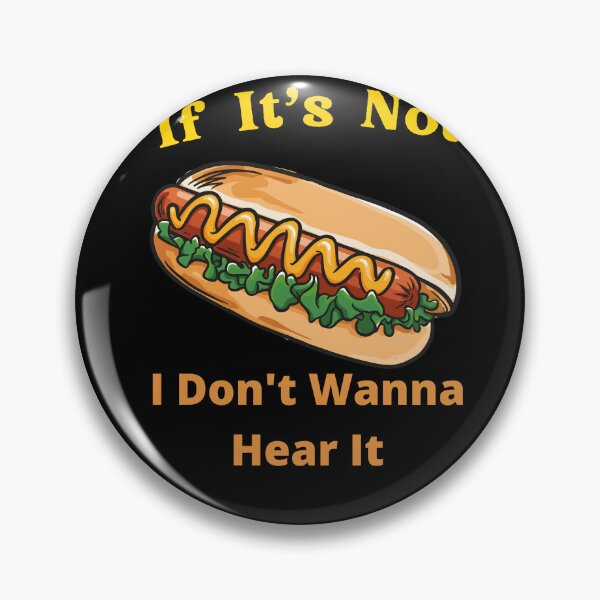 Item preview, If It's Not Hotdogs I Don't Wanna Hear It designed and sold by SolSel ⭐⭐⭐⭐⭐.