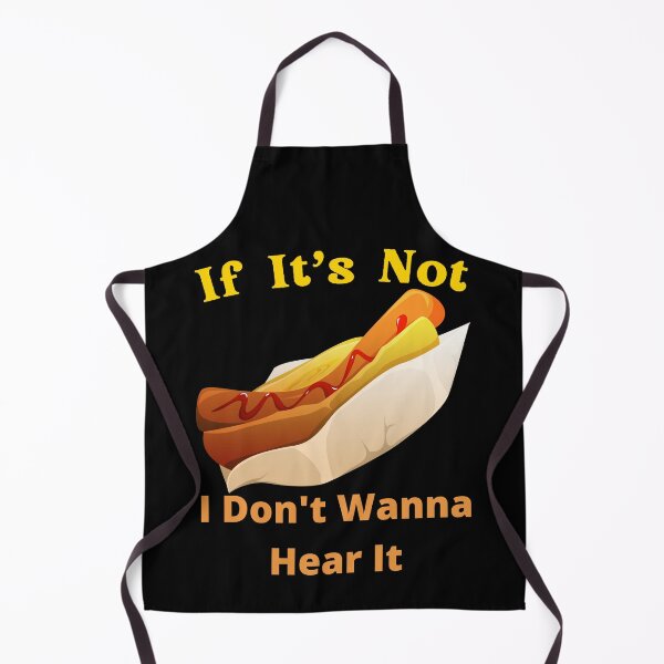 Item preview, If It's Not Hotdogs I Don't Wanna Hear It designed and sold by SolSel ⭐⭐⭐⭐⭐.