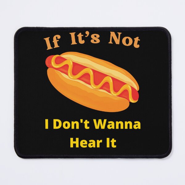 Item preview, If It's Not Hotdogs I Don't Wanna Hear It designed and sold by SolSel ⭐⭐⭐⭐⭐.