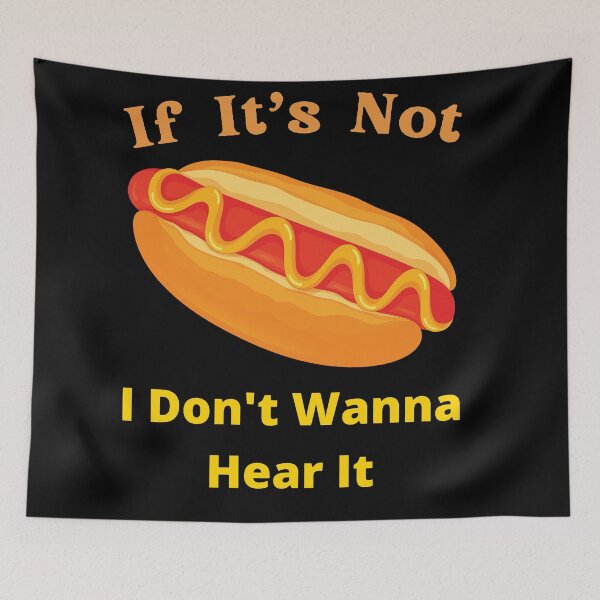 Item preview, If It's Not Hotdogs I Don't Wanna Hear It designed and sold by SolSel ⭐⭐⭐⭐⭐.