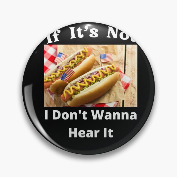 Item preview, If It's Not Hotdogs I Don't Wanna Hear It designed and sold by SolSel ⭐⭐⭐⭐⭐.
