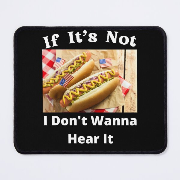 Item preview, If It's Not Hotdogs I Don't Wanna Hear It designed and sold by SolSel ⭐⭐⭐⭐⭐.
