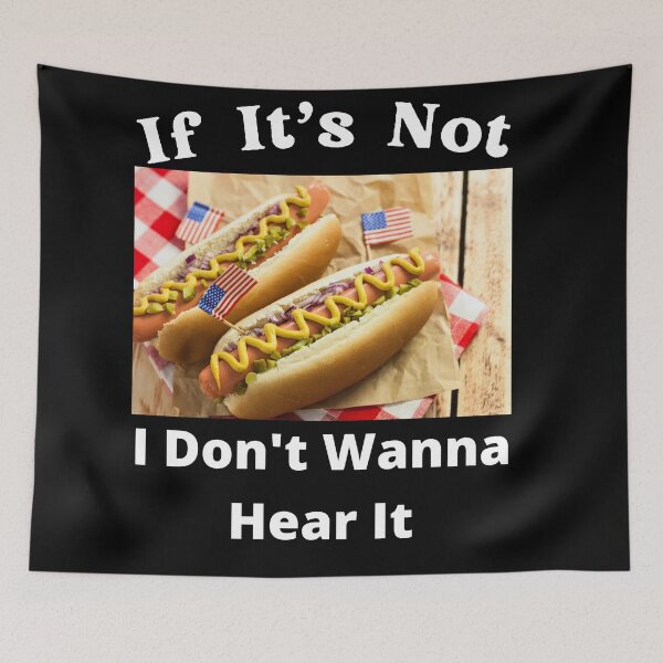 Item preview, If It's Not Hotdogs I Don't Wanna Hear It designed and sold by SolSel ⭐⭐⭐⭐⭐.