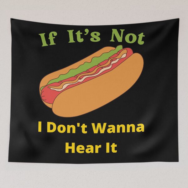 Item preview, If It's Not Hotdogs I Don't Wanna Hear It designed and sold by SolSel ⭐⭐⭐⭐⭐.