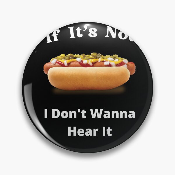 Item preview, If It's Not Hotdogs I Don't Wanna Hear It designed and sold by SolSel ⭐⭐⭐⭐⭐.