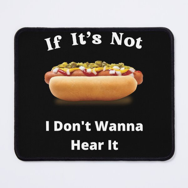 Item preview, If It's Not Hotdogs I Don't Wanna Hear It designed and sold by SolSel ⭐⭐⭐⭐⭐.