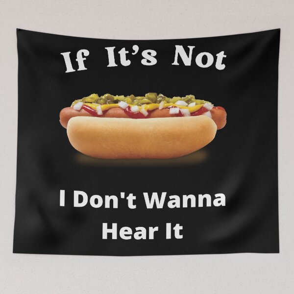 Item preview, If It's Not Hotdogs I Don't Wanna Hear It designed and sold by SolSel ⭐⭐⭐⭐⭐.
