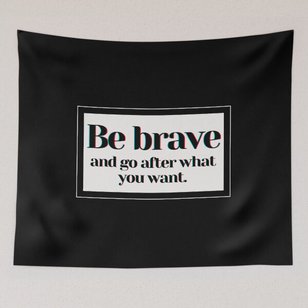 Item preview, Be brave and go after what you want. designed and sold by PostiveText.