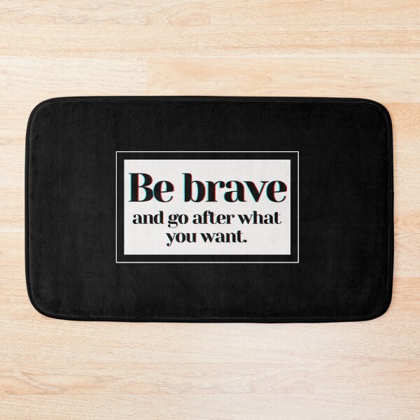 Item preview, Be brave and go after what you want. designed and sold by PostiveText.