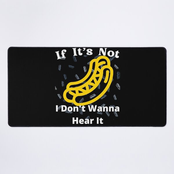 Item preview, If It's Not Hotdogs I Don't Wanna Hear It designed and sold by SolSel ⭐⭐⭐⭐⭐.