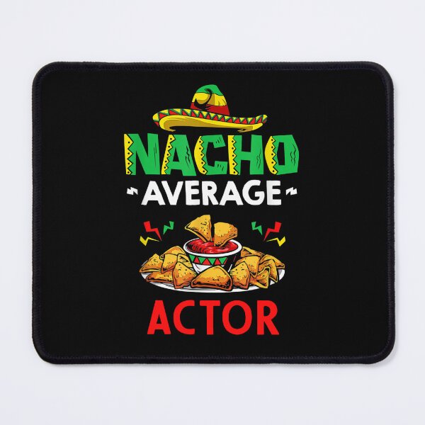 Item preview, Nacho Average actor Shirt, Funny actor Shirt, Gift For actor, Cinco De Mayo Shirt, actor Gift designed and sold by xlnv.