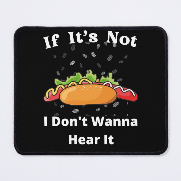 Item preview, If It's Not Hotdogs I Don't Wanna Hear It designed and sold by SolSel ⭐⭐⭐⭐⭐.