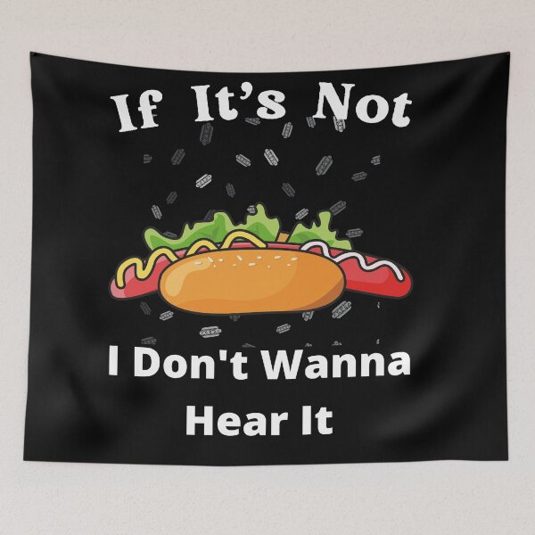 Item preview, If It's Not Hotdogs I Don't Wanna Hear It designed and sold by SolSel ⭐⭐⭐⭐⭐.