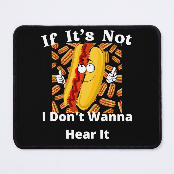 Item preview, If It's Not Hotdogs I Don't Wanna Hear It designed and sold by SolSel ⭐⭐⭐⭐⭐.