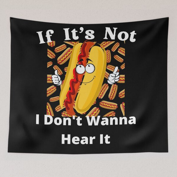 Item preview, If It's Not Hotdogs I Don't Wanna Hear It designed and sold by SolSel ⭐⭐⭐⭐⭐.