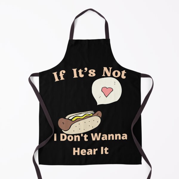 Item preview, If It's Not Hotdogs I Don't Wanna Hear It designed and sold by SolSel ⭐⭐⭐⭐⭐.