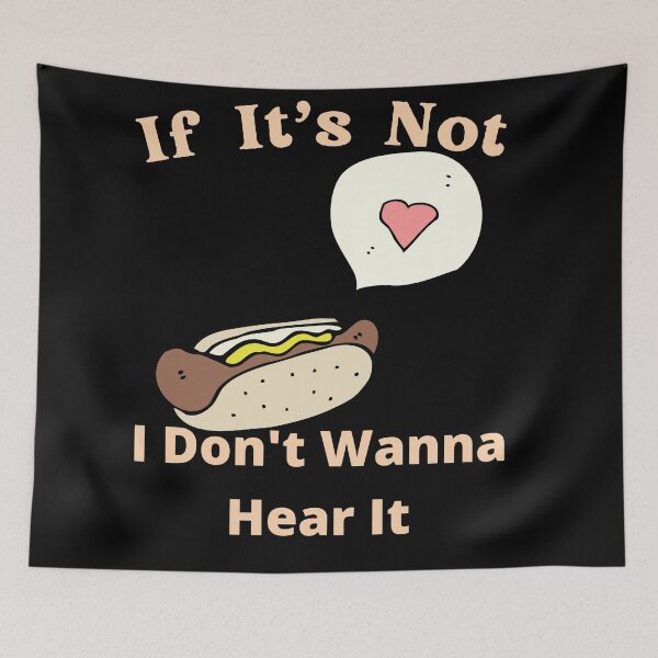 Item preview, If It's Not Hotdogs I Don't Wanna Hear It designed and sold by SolSel ⭐⭐⭐⭐⭐.