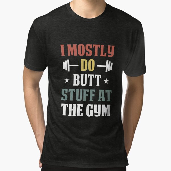 I Mostly Do Butt Stuff at the Gym / Funny Gym Workout Saying Gift Idea /  Christmas Gifts Sticker for Sale by Chamssou