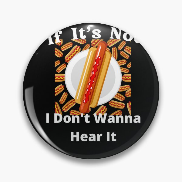 Item preview, If It's Not Hotdogs I Don't Wanna Hear It designed and sold by SolSel ⭐⭐⭐⭐⭐.