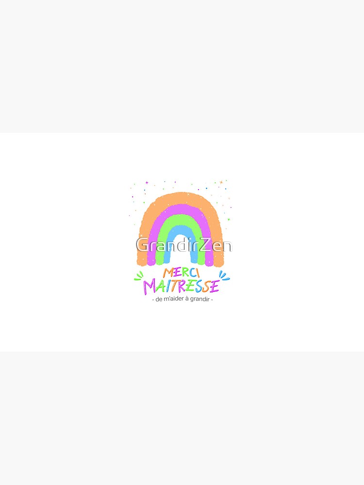 « Cadeaux maîtresse d'école/Merci Maîtresse de m'aider à grandir » par GrandirZen