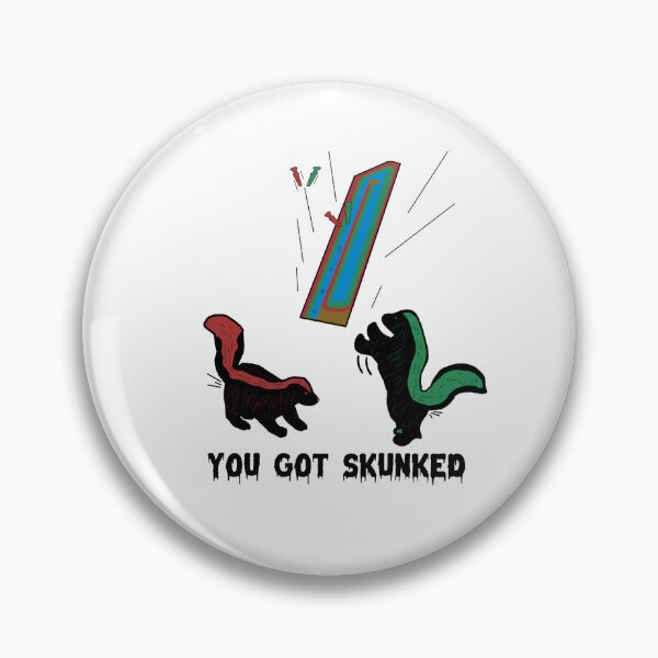 Item preview, You got skunked designed and sold by Floobr01.