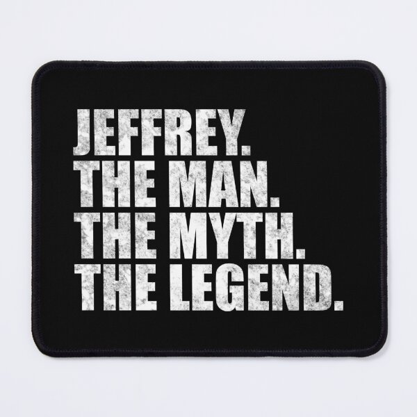 Item preview, Jeffrey Name Jeffrey The Man The Myth The legend designed and sold by Teelogic.