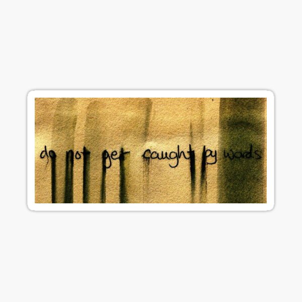 do not get caught by words Sticker