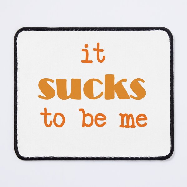 Item preview, It sucks to be me designed and sold by Becky-Marie.